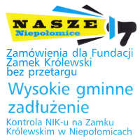 nasze niepo�omice, zam�wienia dla fundacji zamek kr�lewski bez przetargu, wysokie gminne zad�u�enie, kontrola nik-u na zamku kr�lewskim w niepo�omicach